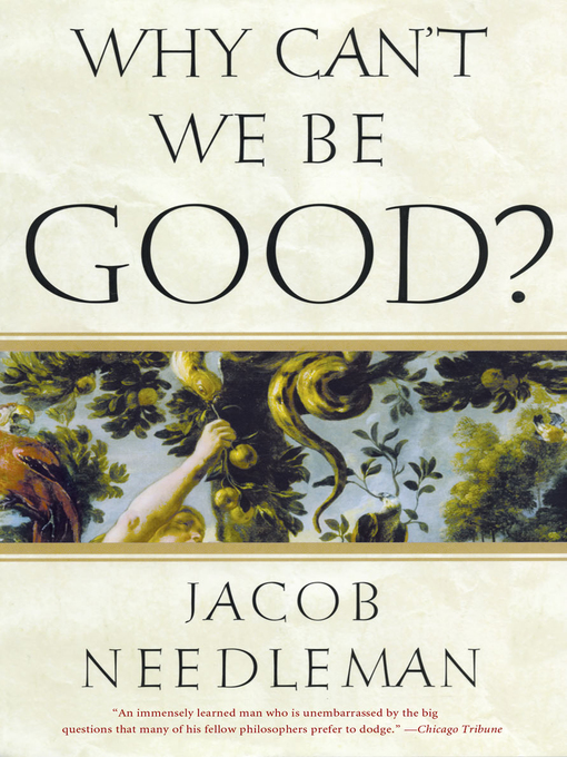 Title details for Why Can't We Be Good? by Jacob Needleman - Available